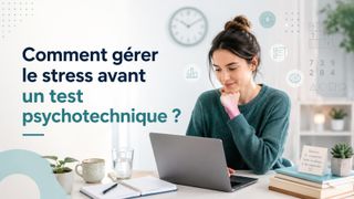 Le stress avant un test psychotechnique est fréquent. Voici comment le comprendre, le réduire et éviter qu’il prenne toute la place le jour J.